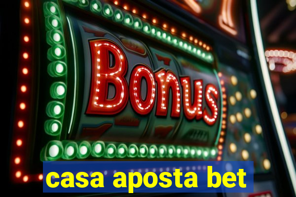 casa aposta bet